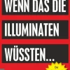 Wenn das die Illuminaten wüssten*Amadeus Verlag Hot