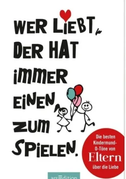 Wer liebt, der hat immer einen zum Spielen*Ars Edition GmbH Outlet