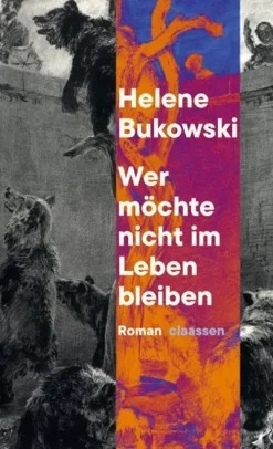 Claassen-Verlag Literatur|Biografische Romane-Wer möchte nicht im Leben bleiben