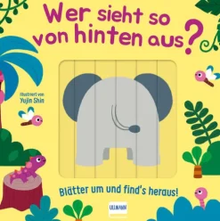 Kinder Ullmann Medien GmbH 0-3 Jahre-Wer sieht so von hinten aus? - Blätter um und finds heraus!