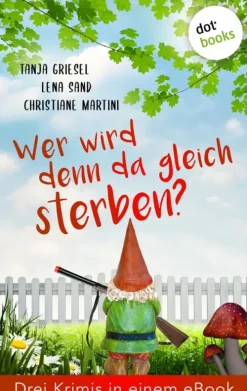 dotbooks Kulinarische Krimis-Wer wird denn da gleich sterben? Drei Krimis in einem eBook