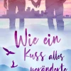 Wie ein Kuss alles veränderte*via tolino media