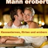 JoelNoah S.A. Partnerschaft-Wie Frau jeden Mann erobert - Kennenlernen, flirten und erobern