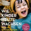 Beltz Verlagsgruppe Familie & Kind-Wie Kinder heute wachsen
