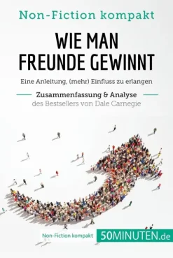50Minuten.de Lexika & Sprachen*Wie man Freunde gewinnt. Zusammenfassung & Analyse des Bestsellers von Dale Carnegie