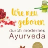Wie neugeboren durch modernes Ayurveda*Münchner Verlagsgruppe Online