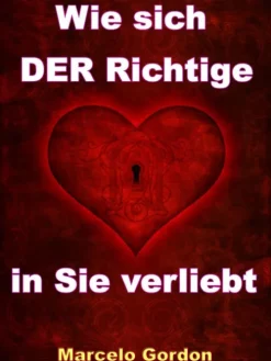 JoelNoah S.A. Partnerschaft*Wie sich DER Richtige in Sie verliebt - Männer verstehen und verliebt machen