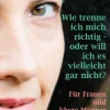 Wie trenne ich mich richtig - oder will ich es vielleicht gar nicht?*BoD - Books on Demand Hot