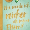 dtv Verlagsgesellschaft Sachbücher*Wie werde ich reicher als meine Eltern?