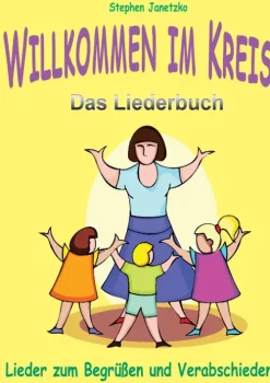 Verlag Stephen Janetzko Reime & Lieder*Willkommen im Kreis - Lieder zum Begrüßen und Verabschieden