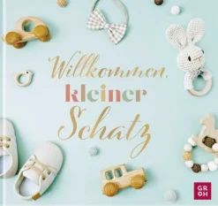 Groh Verlag Geburt & Taufe*Willkommen, kleiner Schatz