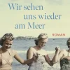 FISCHER, S. Historische Romane|Familiensagas-Wir sehen uns wieder am Meer