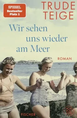 FISCHER, S. Historische Romane|Familiensagas-Wir sehen uns wieder am Meer