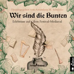 Acabus Romane·Kurzgeschichten & Anthologien-Wir sind die Bunten. Erlebnisse auf dem Festival-Mediaval, Audio-CD, MP3
