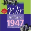 Wartberg Verlag Geburtstag-Wir vom Jahrgang 1947 - Kindheit und Jugend