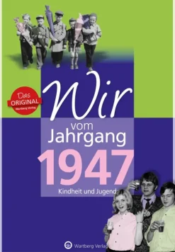 Wartberg Verlag Geburtstag-Wir vom Jahrgang 1947 - Kindheit und Jugend