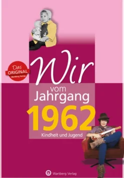 Wartberg Verlag Geburtstag*Wir vom Jahrgang 1962 - Kindheit und Jugend