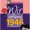 Wir vom Jahrgang 1946 - Kindheit und Jugend*Wartberg Verlag