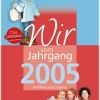 Wartberg Verlag Geburtstag-Wir vom Jahrgang 2005 - Kindheit und Jugend
