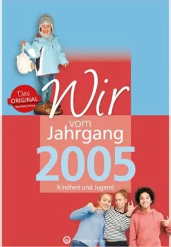 Wartberg Verlag Geburtstag-Wir vom Jahrgang 2005 - Kindheit und Jugend