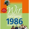 Wartberg Verlag Geburtstag*Wir vom Jahrgang 1986 - Kindheit und Jugend