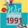 Wartberg Verlag Geburtstag-Wir vom Jahrgang 1991 - Kindheit und Jugend
