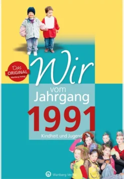 Wartberg Verlag Geburtstag-Wir vom Jahrgang 1991 - Kindheit und Jugend