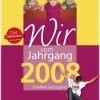Wartberg Verlag Geburtstag*Wir vom Jahrgang 2008 - Kindheit und Jugend