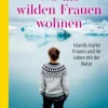 Piper Verlag GmbH Reiseberichte|Orte & Länder-Wo die wilden Frauen wohnen
