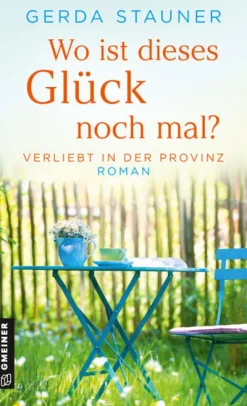 Wo ist dieses Glück noch mal?*Gmeiner Verlag Best