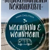 Wochenend & Wohnmobil Kleine Auszeiten an der Niederländischen Nordseeküste*Bruckmann Verlag Best