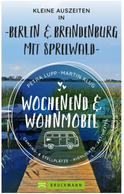 Bruckmann Verlag Reiseführer|Camping*Wochenend und Wohnmobil - Kleine Auszeiten Berlin & Brandenburg mit Spreewald