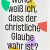 Woher weiß ich, dass der christliche Glaube wahr ist?*Christliche Verlagsges.
