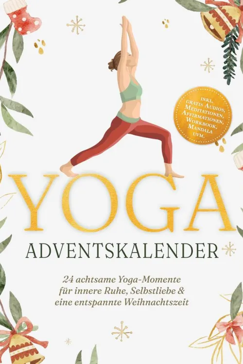 ONIX Media Sport & Fitness|Wellness & Entspannung-Yoga Adventskalender: 24 achtsame Yoga-Momente für innere Ruhe, Selbstliebe & eine entspannte Weihnachtszeit - inkl. gratis Audios, Meditationen, Affirmationen, Workbook, Mandala uvm.