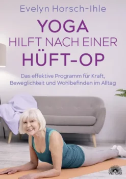 Yoga hilft nach einer Hüft-OP*Via Nova, Verlag New