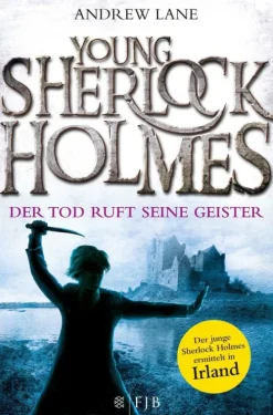 FISCHER Taschenbuch Krimis, Thriller, Horror-Young Sherlock Holmes 06. Der Tod ruft seine Geister - Der junge Sherlock Holmes ermittelt in Irland