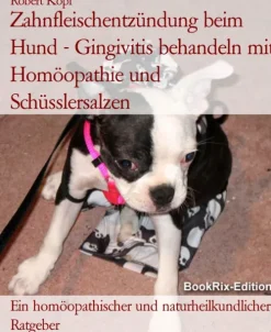 BookRix Garten, Natur, Tiere-Zahnfleischentzündung beim Hund - Gingivitis behandeln mit Homöopathie und Schüsslersalzen