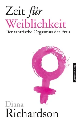 Innenwelt Verlag GmbH Beziehungen & Sexualität-Zeit für Weiblichkeit