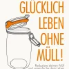 Zero Waste Home -Glücklich leben ohne Müll!*Verlag Ludwig Clearance