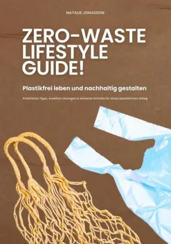 Zero Waste Lifestyle Guide: Plastikfrei leben und nachhaltig gestalten (Praktische Tipps, kreative Lösungen & einfache Schritte für einen plastikfreien Alltag)*tredition GmbH