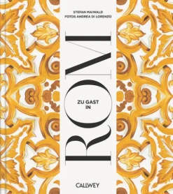 Callwey GmbH Kochbücher Nach Ländern|Gäste & Feste-Zu Gast in Rom