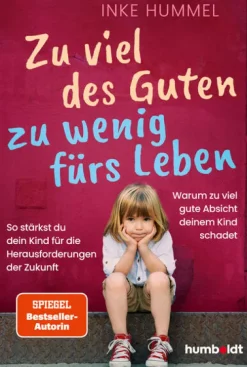 Humboldt Verlag Familie & Kind-Zu viel des Guten - zu wenig fürs Leben