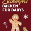 Zuckerfrei backen für Babys (Weihnachtsedition)*Studienscheiss Sale