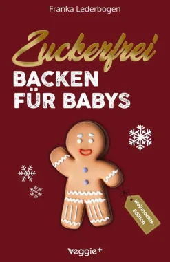 Zuckerfrei backen für Babys (Weihnachtsedition)*Studienscheiss Sale