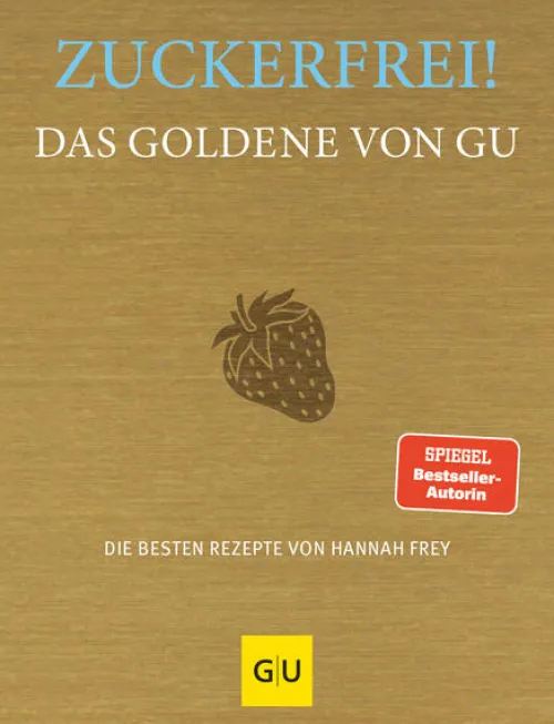 Graefe und Unzer Verlag Vollwertküche*Zuckerfrei! Das Goldene von GU