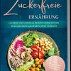 Edition Lunerion Kochbücher Nach Zutaten-Zuckerfreie Ernährung für Anfänger, Studenten, Berufstätige & Faule: Leckere und schnelle Rezepte ohne Zucker zum gesunden Abnehmen ohne Verzicht - inkl. in-30-Tagen-zuckerfrei-Challenge