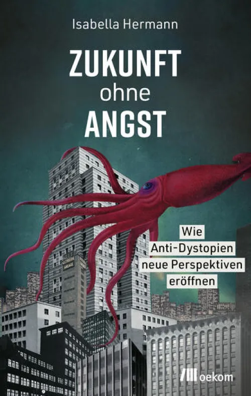 Oekom Verlag GmbH Literaturwissenschaft*Zukunft ohne Angst