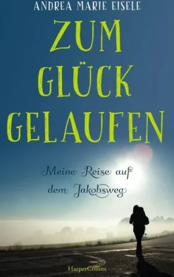 HarperCollins Wandern-Zum Glück gelaufen - Meine Reise auf dem Jakobsweg