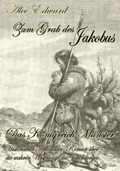 Verlag DeBehr eBooks Geschichte-Zum Grab des Jakobus - Historischer Abenteuer-Roman über die wahren Ursprünge des Jakobsweges