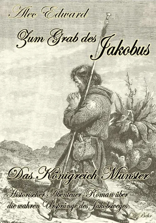 Verlag DeBehr eBooks Geschichte-Zum Grab des Jakobus - Historischer Abenteuer-Roman über die wahren Ursprünge des Jakobsweges
